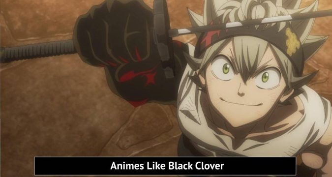 Animes Like Black Clover