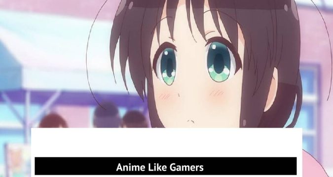 Anime Like Gamers